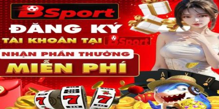 Hướng Dẫn Đăng Ký Tài Khoản BSPORTS Sảnh Thể Thao Uy Tín 1 Đăng ký bsport chơi game đỉnh cao